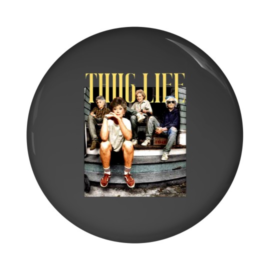 Discover The Golden Girl Thug Life Pin Buttons
