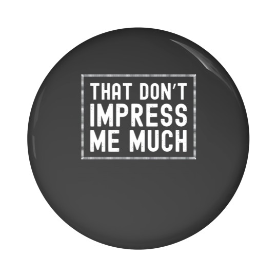Discover That Don't Impress Me Much Shania Twain Pin Buttons Raised on 90's Pin Buttons