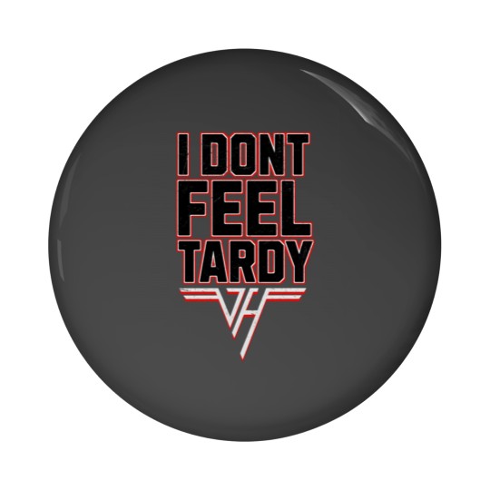 Discover i-dont-feel-tardy Pin Buttons