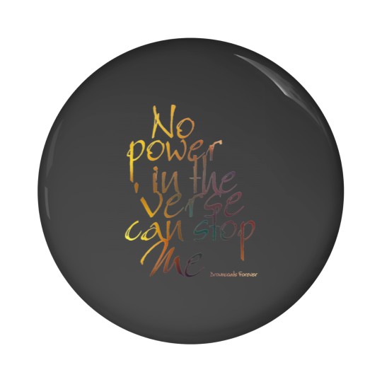 Discover .No Power in the 'Verse can stop Me, Browncoats Forever Pin Buttons