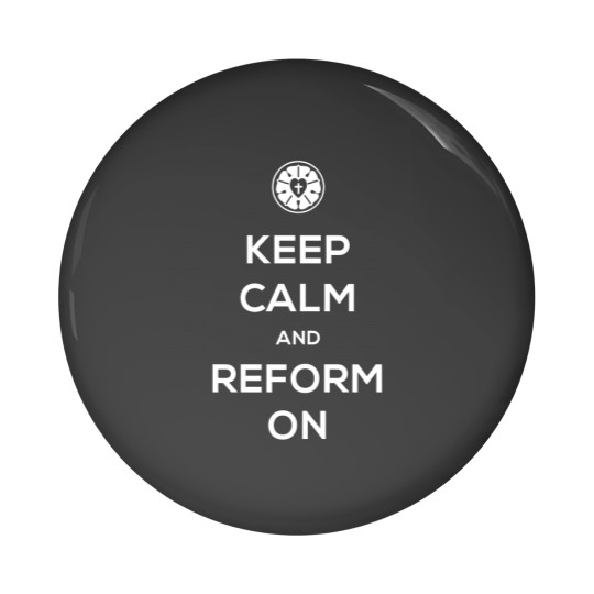 Discover Keep Calm And Reform On | Lutheran Design - Lutheran - Pin Buttons