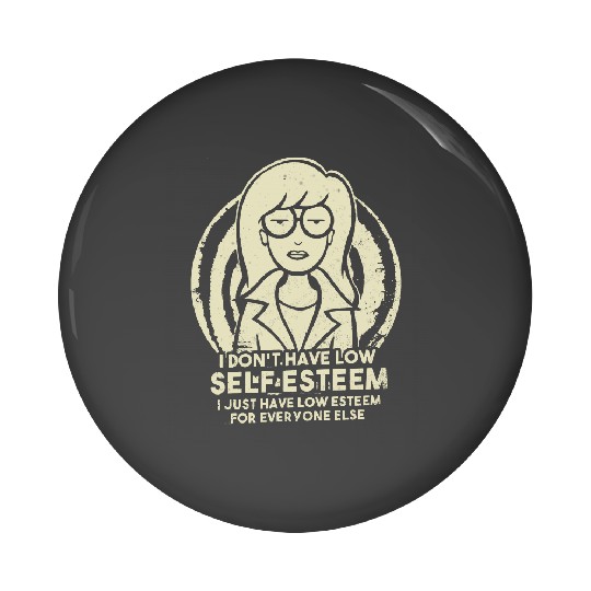 Discover I Don_t Have Low Self Esteem - Daria Pin Buttons