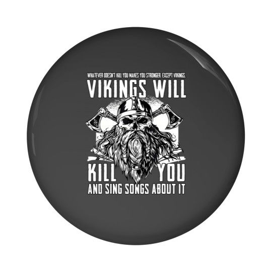 Discover Vikings Will Kill You And Sing Songs About It Pin Buttons