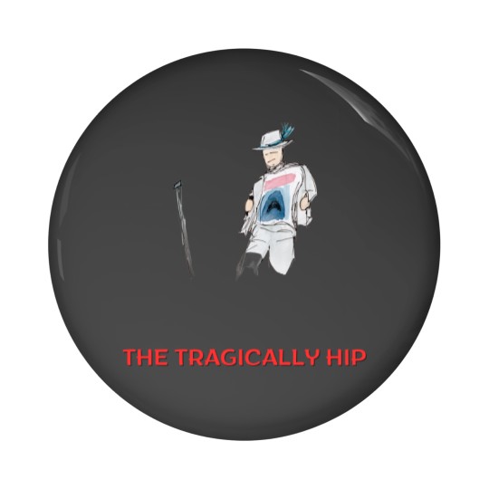 Discover The tragically hip Pin Buttons