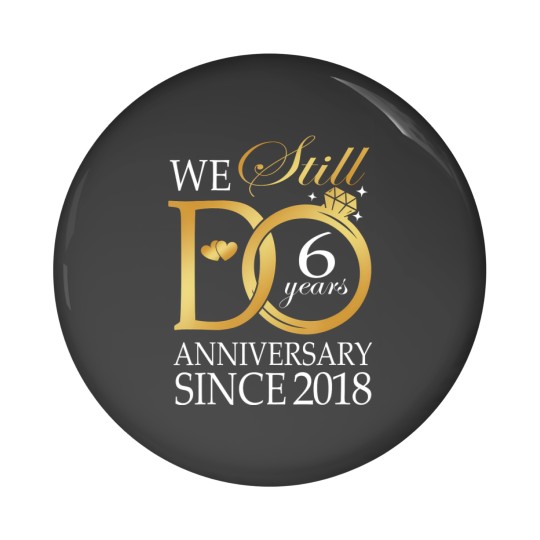 Discover we still do 6 year since 2018 6th wedding anniversary Pin Buttons