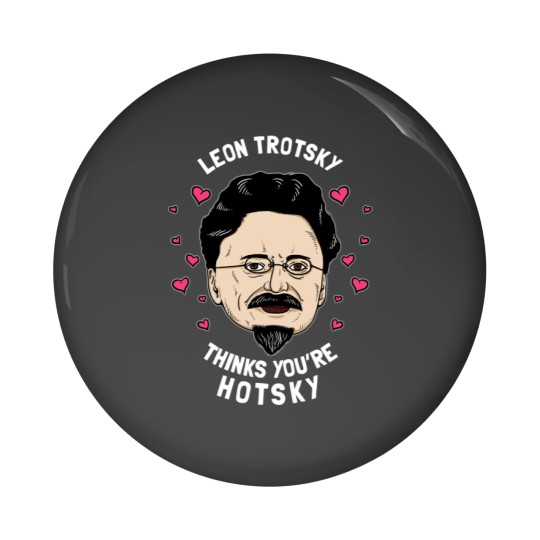 Discover Leon Trotsky Thinks You_re Hotsky Pin Buttons