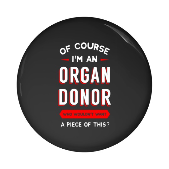 Discover Of Course Im An Organ Donor Transplantation Recipient Gift Pin Buttons