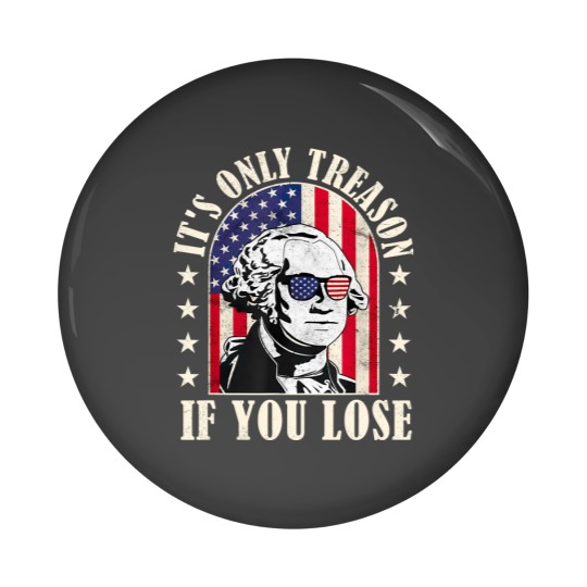 Discover it's only treason if you lose Pin Buttons