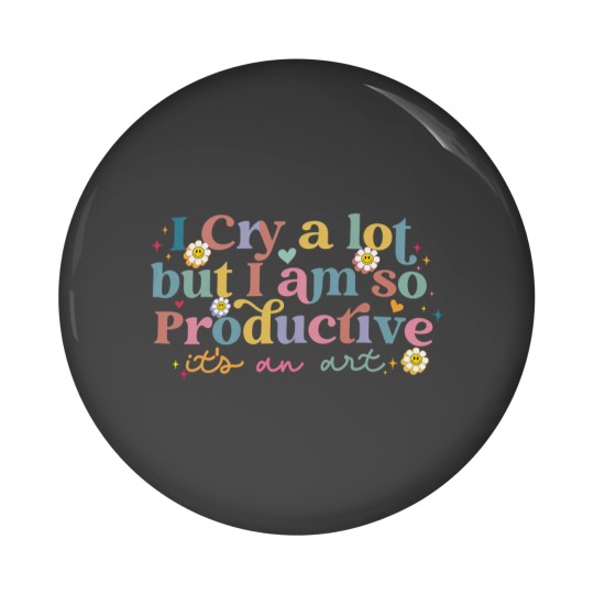 Discover I Cry A Lot But I Am So Productive TS Pin Buttons