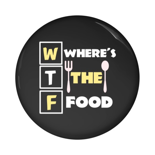 Discover Where's the food funny food pun quote meme Pin Buttons