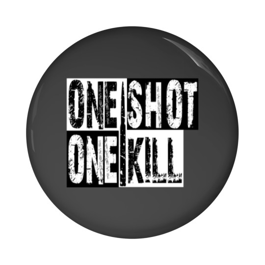 Discover ONE SHOT ONE KILL Pin Buttons