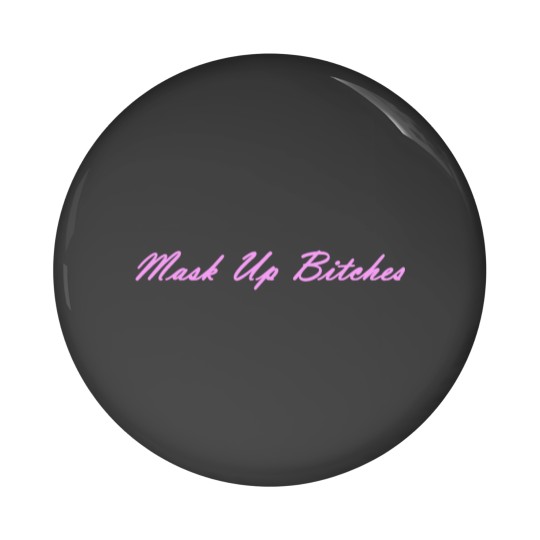Discover Mask up Bitches Pin Buttons