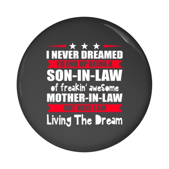 Discover I Never Dreamed I'd End Up Being A Son In Law Pin Buttons
