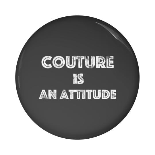 Discover Couture Is An Attitude Pin Buttons
