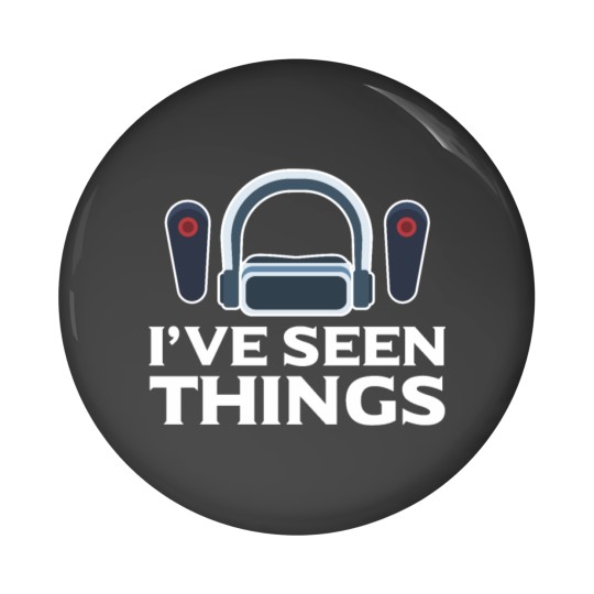 Discover I've Seen Things Virtual Reality Vr Lover Gamer Pin Buttons