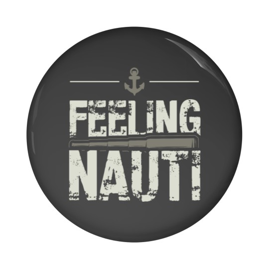 Discover Feeling Nauti Sailing Naughty Funny Pun Anchor Pin Buttons