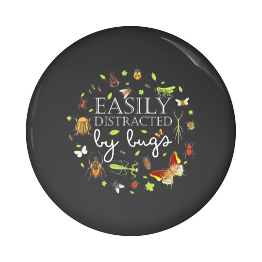 Discover Easily Distracted By Bugs Funny Bug Insects Pin Buttons