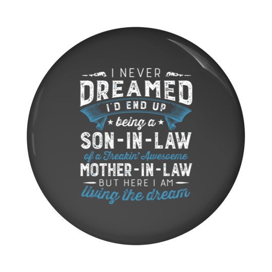 Discover I Never Dreamed I'D End Up Being A Son-In-Law Funn Pin Buttons