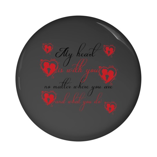 Discover My Heart Is With You No Matter Where You Are And W Pin Buttons