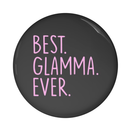 Discover Best Glamma Ever Pin Buttons