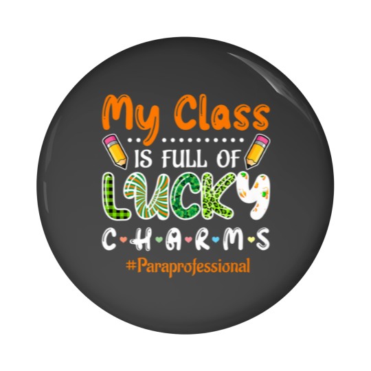 Discover Class Full Of Lucky Charms St Patricks Paraprofess Pin Buttons