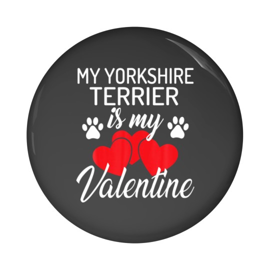 Discover My Yorkshire Terrier Is My Valentine Valentines Da Pin Buttons