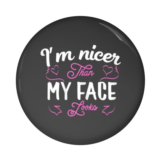 Discover I'm nicer than my face looks Funny saying Joke Gif Pin Buttons