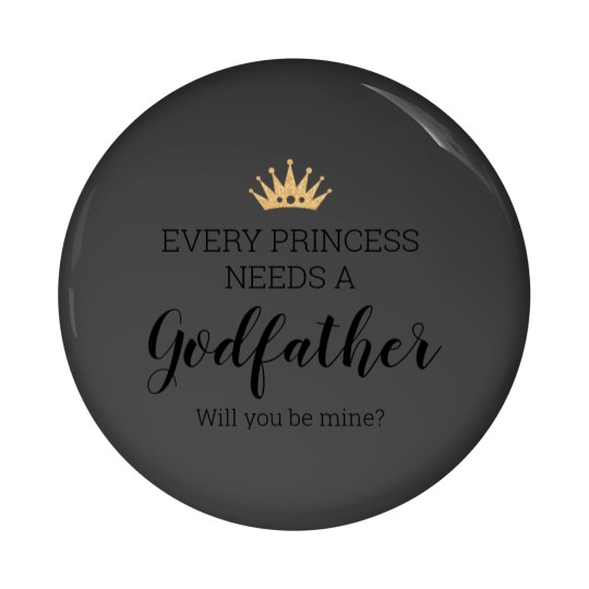 Discover Every Princess Needs A Godfather Proposal Pin Buttons