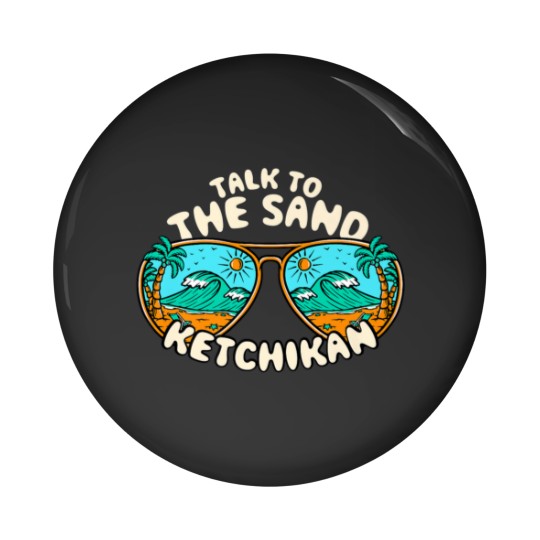 Discover Talk To The Sand Ketchikan Summer Alaska Tropical Pin Buttons