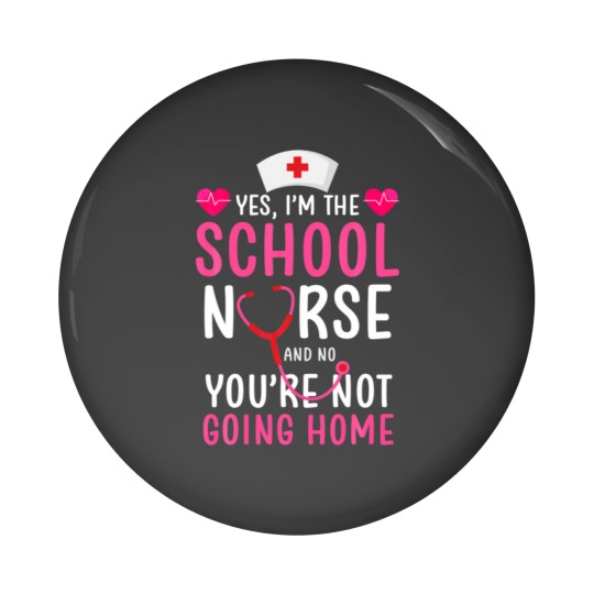 Discover Yes, I'm The School Nurse Nursery Pin Buttons