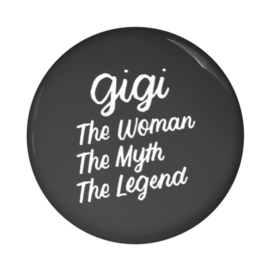 Discover Gigi The Woman The Myth The Legend Mother's Day Gr Pin Buttons
