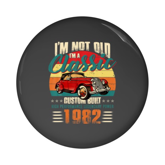 Discover 40Th Birthday Vintage Im Not Old Im Classic 1982 4 Pin Buttons