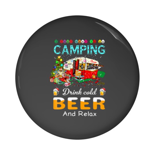 Discover I Just Want To Go Camping Drink Cold Beer Santa Ch Pin Buttons