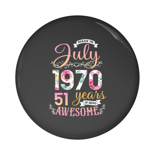 Discover Womens Made In 1970 July Birthday 51 Years Of Bein Pin Buttons