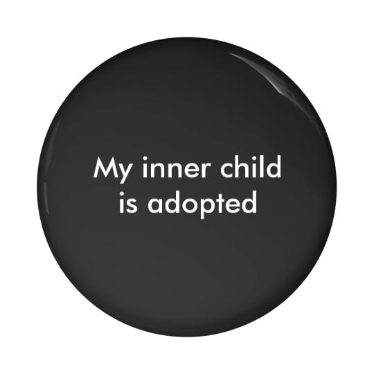 Discover My inner child is adopted T Pin Buttons