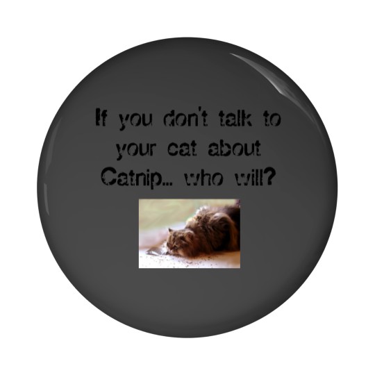 Discover Funny Catnip Public Service Announcement T Pin Buttons
