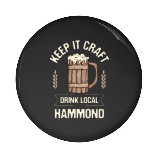 Discover Keep It Craft Drink Local Hammond Beer Lover Louis Pin Buttons