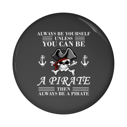 Discover Always Be Yourself Or A Pirate Pin Buttons