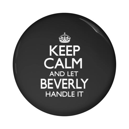 Discover Beverly Name Keep Calm Funny Pin Buttons