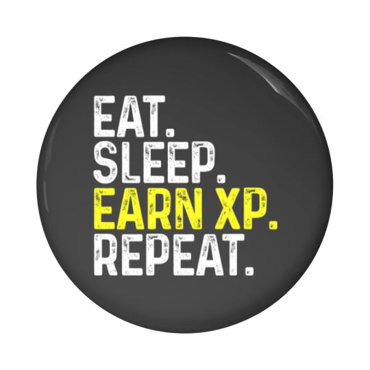 Discover Eat Sleep Earn XP Repeat Funny Gamer Gaming Pin Buttons