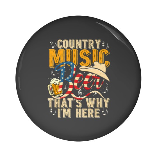 Discover Country Music And Beer That's Why I'm Here T Funny Pin Buttons