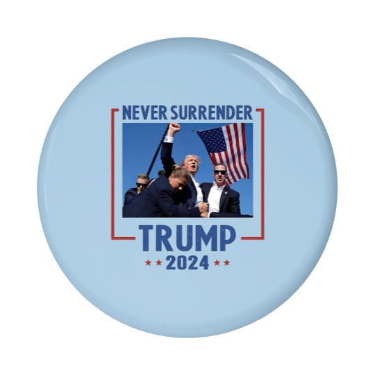 Discover Never Surrender Trump 2024 Pin Button - Shooting & Assassination Design