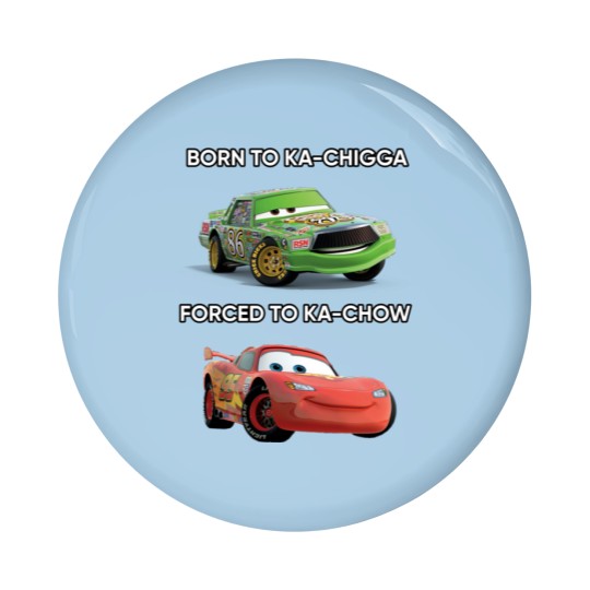 Discover Born to Ka Chigga . Pin Buttons