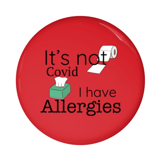 Discover It's Not Covid, I have Allergies, Funny Pin Buttons Pin Buttons