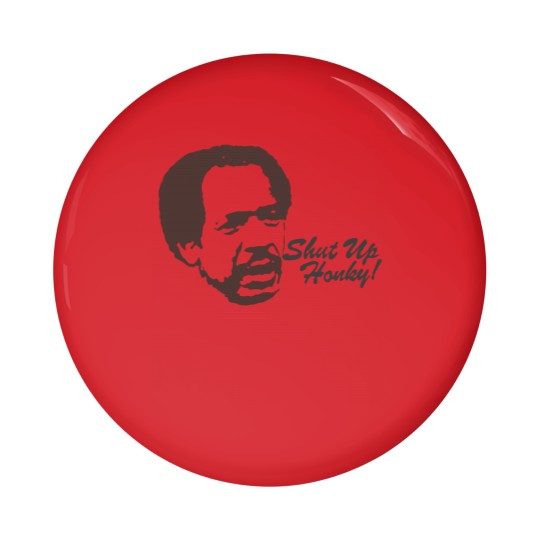 Discover Shut Up Honky ! Jefferson cleaners - American sitcom 80s tv Pin Buttons