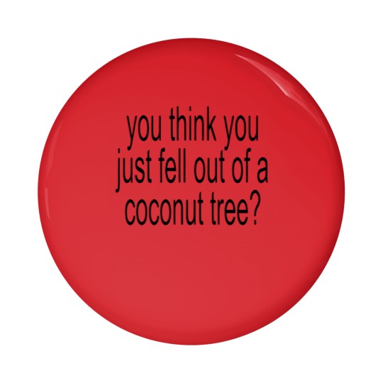 Discover You think you just fell out of a coconut tree, Kamala Harris, Brat inspired Pin Buttons