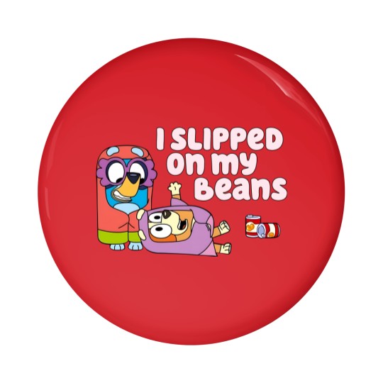 Discover I Slipped On My Beans Pin Button
