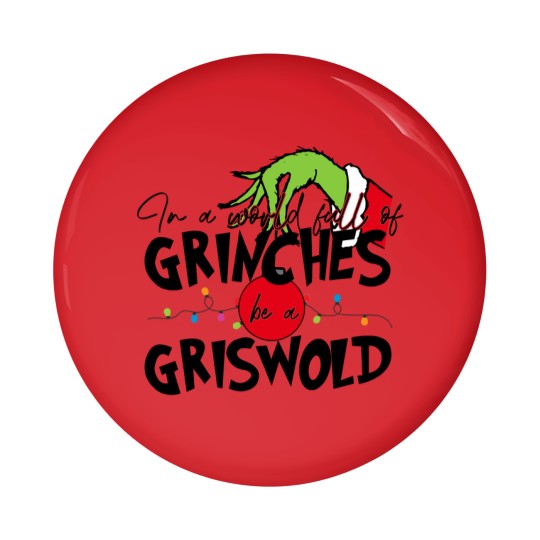 Discover In A World Full Of GrinchesS Be A Griswold Pin Buttons, Merry Christmas Pin Buttons