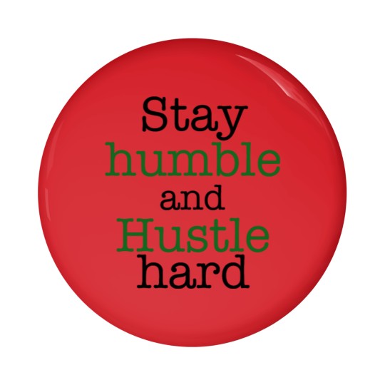 Discover Stay humble and hustle hard design Pin Buttons