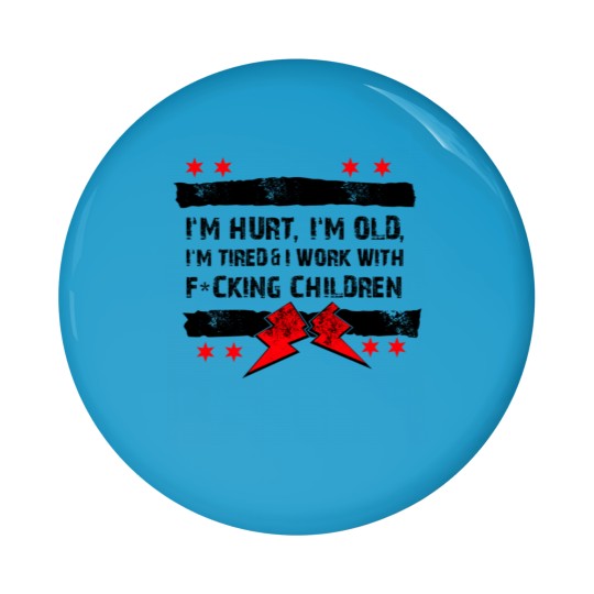Discover I'm Hurt, I'm Old, I'm Tired Pin Button